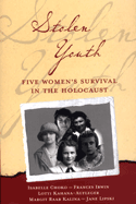 Stolen Youth: Five Women’s Survival in the Holocaust