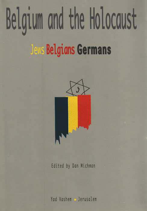 Belgium and the Holocaust: Jews, Belgians, Germans