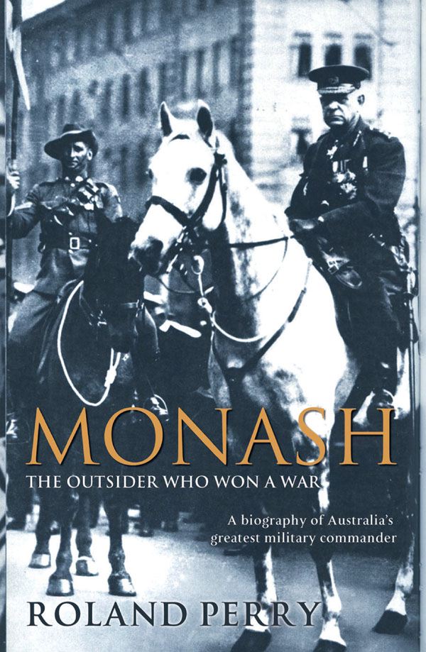 MONASH The Outsider Who Won A War