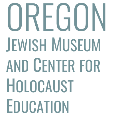 OREGON JEWISH MUSEUM AND CENTER FOR HOLOCAUST EDUCATION