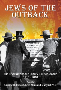 Jews of the Outback: The Centenary of the Broken Hill Synagogue 1910-2010