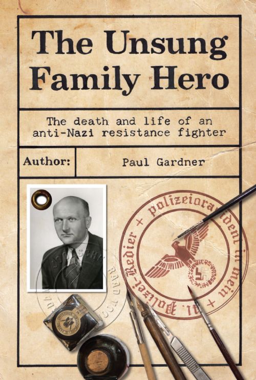 The Unsung Family Hero: The death and life of an anti-Nazi resistance fighter