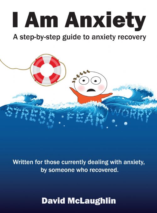 I Am Anxiety: A step-by-step guide to anxiety recovery